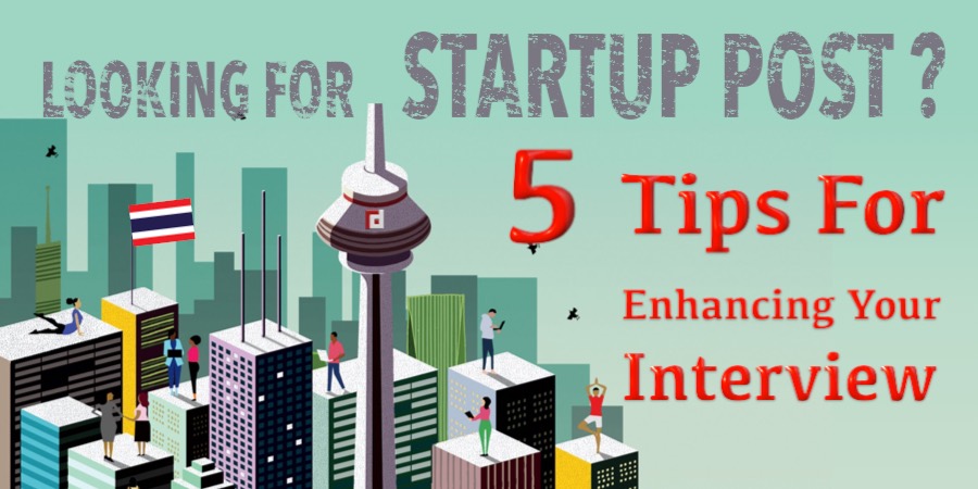 Looking for Startup Post? 5 Tips For Enhancing Your Interview
