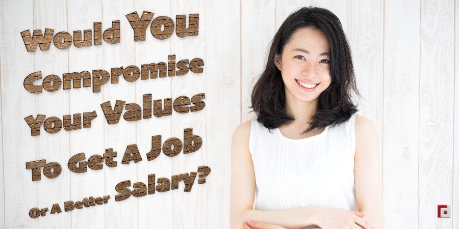 Would You Compromise Your Values ​​To Get A Job Or A Better Salary?