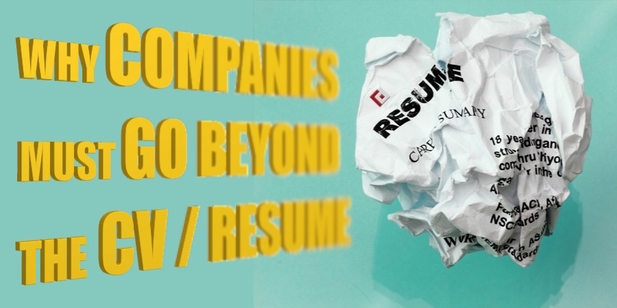 WHY COMPANIES MUST GO BEYOND THE CV