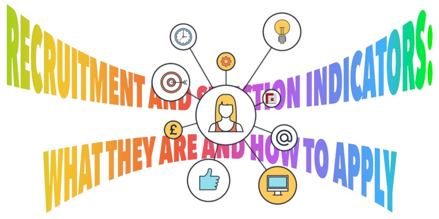 RECRUITMENT AND SELECTION INDICATORS: WHAT THEY ARE AND HOW TO APPLY
