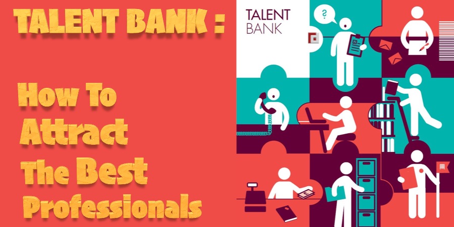 TALENT BANK: How To Attract The Best Professionals