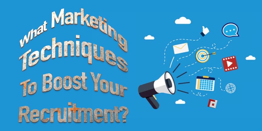 What Marketing Techniques To Boost Your Recruitment?