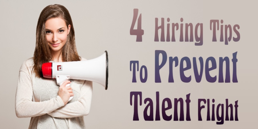 4 hiring tips to prevent talent flight