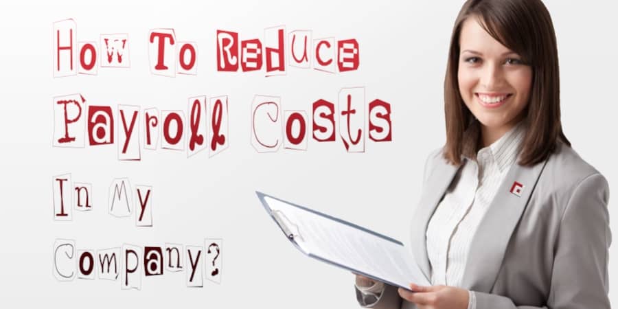 How To Reduce Payroll Cost In My Service Company?