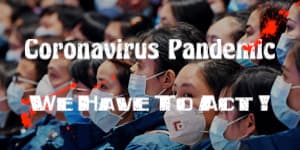 Coronavirus Pandemic : We Have To Act!