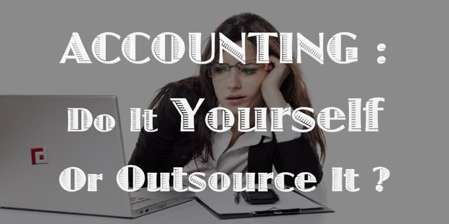 Accounting: Do It Yourself Or Outsource It?